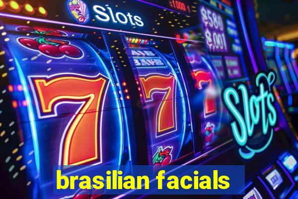 brasilian facials